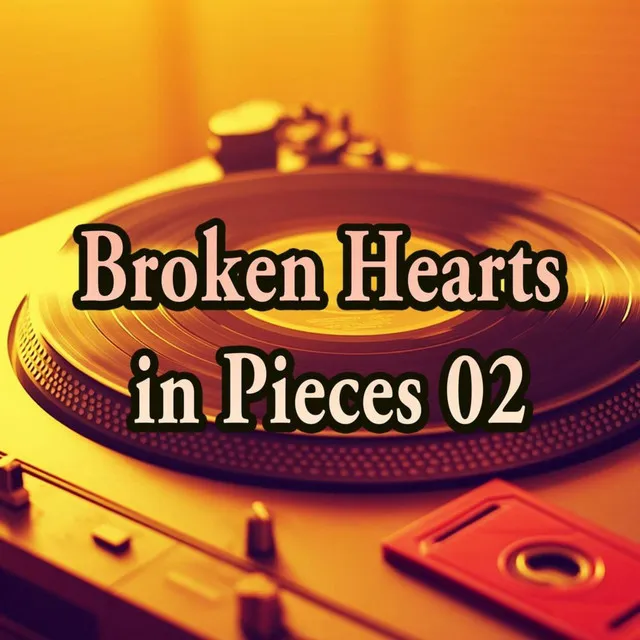 Broken Hearts in Pieces 02