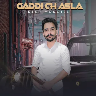 Gaddi Ch Asla by Deep Modgill