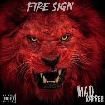 Fire Sign by Mad Rapper