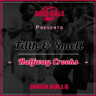 Halfway Crooks by Filth & Smell