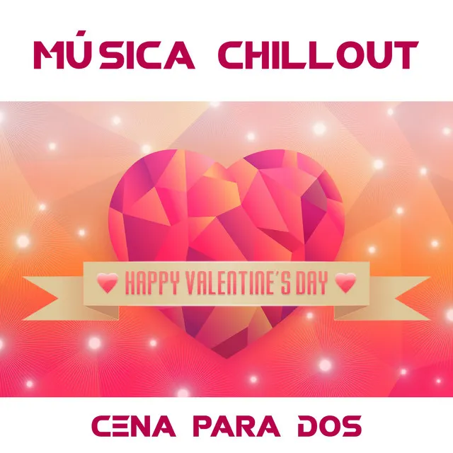 Cena para Dos - Música Chillout para Ambientes Románticos para Regalar a las Parejas que quieran una Escapada Romántica