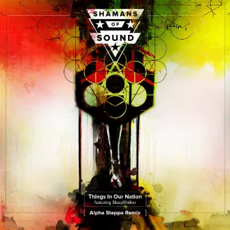 Things In Our Nation Remix by Shamans of Sound