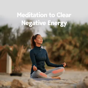 Meditation to Clear Negative Energy by Oriental Meditation Music Academy