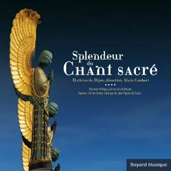 Splendeur du chant sacré by Maîtrise de Dijon