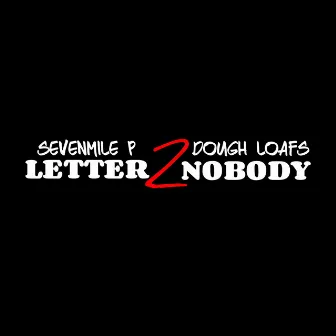 Letter 2 Nobody by Dough Loafs