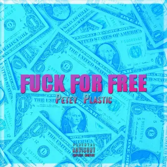 Fuck for Free by Petey Plastic