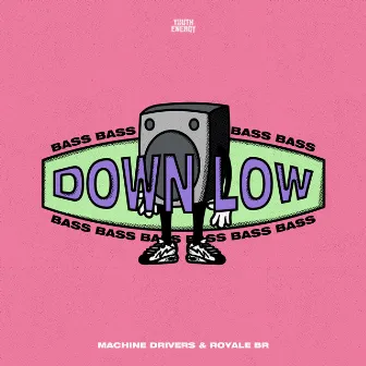 Bass Down Low by Royale BR