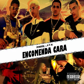 Encomenda Cara by Pivete