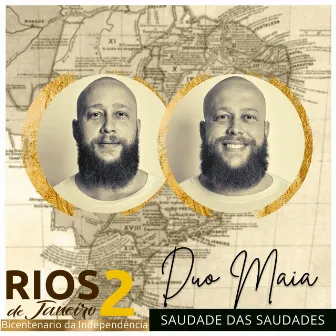 Saudade das Saudades (Rios de Janeiro 2: Bicentenário da Independência) by Duo Maia