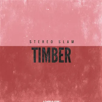 Timber by Stereo Slam