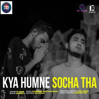 KYA HUMNE SOCHA THA by Mj Alam