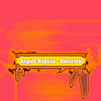 Abnormal by Angelo Raguso