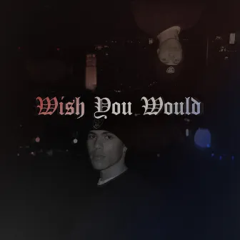 Wish You Would by Westside Gravy