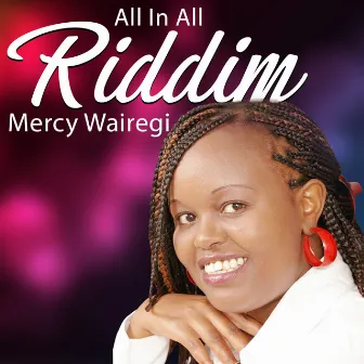 All in All Riddim by Mercy Wairegi