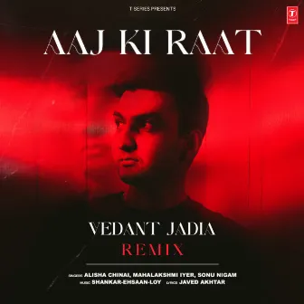 Aaj Ki Raat Remix by Vedant Jadia