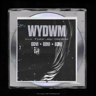 WYDWM by GOVI