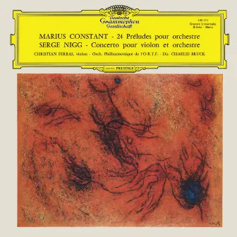 Nigg: Violin Concerto No. 1; Constant: 24 Preludes (Christian Ferras Edition, Vol. 14) by Orchestre Philharmonique de L'ORTF