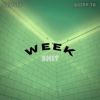 WEEK SHIT by SYVELLE