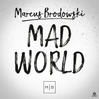 Mad World by Marcus Brodowski