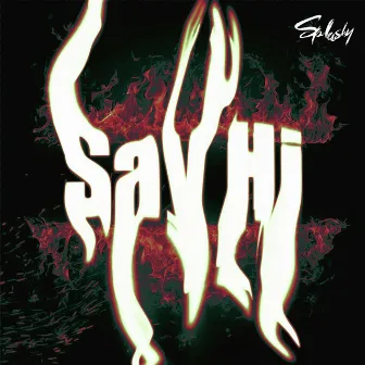 Say hi by SPLASHY