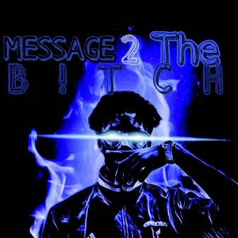 Message To The B!tch by NLA RelliK