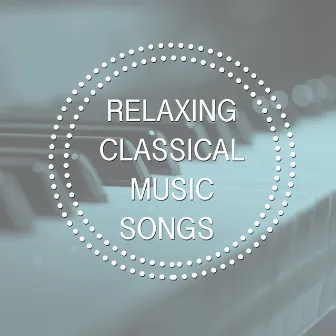 Relaxing Classical Music Songs by Classical Music Songs