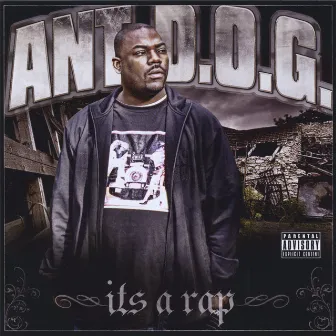 Its A Rap by Ant D.O.G.