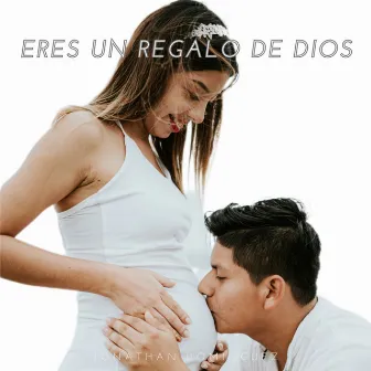 Eres un Regalo de Dios by Jonathan Domínguez