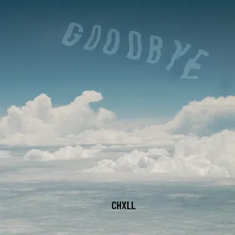 GOODBYE by CHXLL