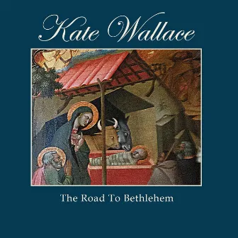 The Road to Bethlehem by Kate Wallace