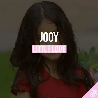 Little Love by Jooy