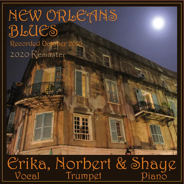 New Orleans Blues - Erika, Norbert & Shaye (2020 Remaster)