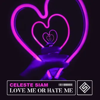 Love Me Or Hate Me by Celeste Siam