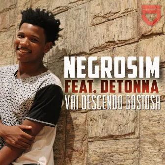 Vai Descendo Gostosa by Negrosim