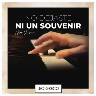 No dejaste ni un Souvenir (New Version) by Leo Greco