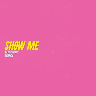 Show Me by 4FTERP4RTY