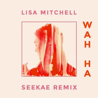 Wah Ha by Lisa Mitchell