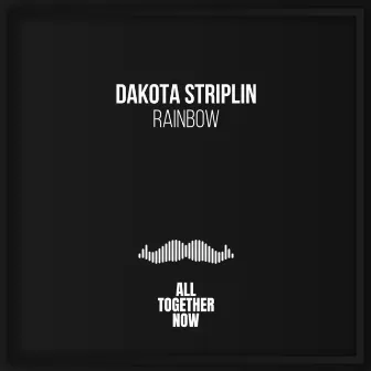 Rainbow by Dakota Striplin