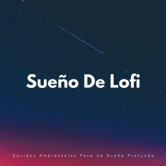 Sueño De Lofi: Sonidos Ambientales Para Un Sueño Profundo by Ondas alfa durmientes