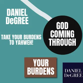 TAKE YOUR BURDENS TO YAHWEH by DANIEL DeGREE