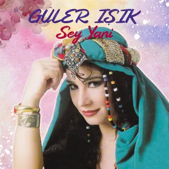 Şey Yani by Güler Işık