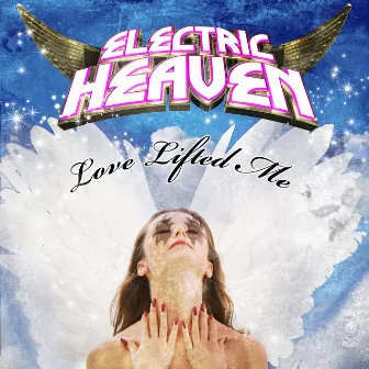 Love Lifted Me by Electric Heaven