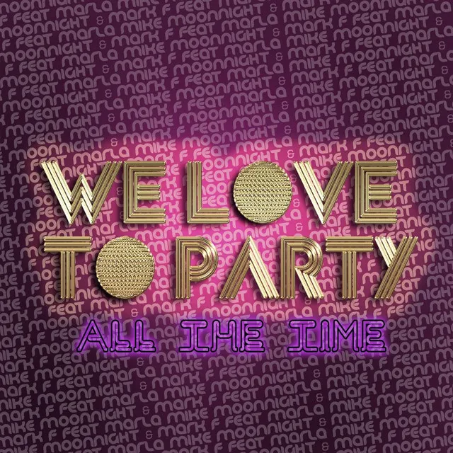 We Love Party (All The Time)