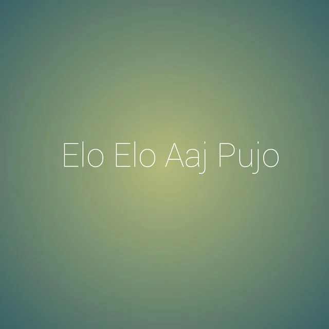 Elo Elo Aaj Pujo