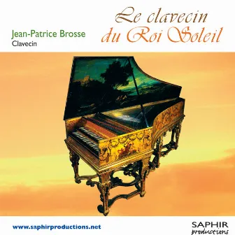 Le Clavecin du Roi Soleil by Jean-Patrice Brosse