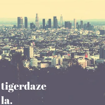 L.A. by TIGERDAZE