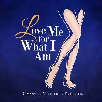 Love Me for What I Am by Gail Blanco