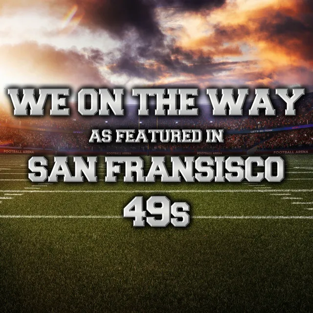 We On The Way (As Featured In San Fransisco 49s) (Social Post)