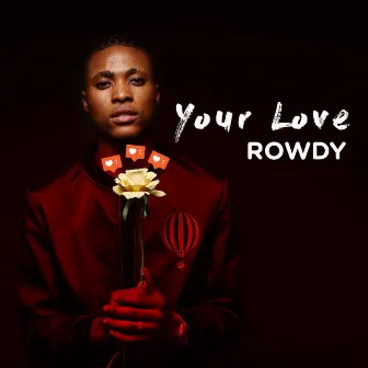 Your Love by Rowdy