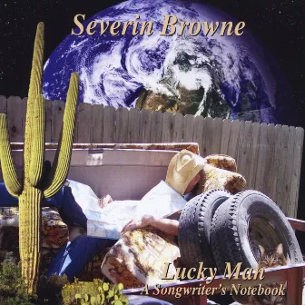 Lucky Man (A Songwriter's Notebook) by Severin Browne